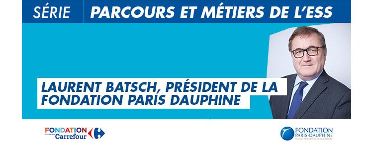 Parcours et métiers ESS : Laurent Batsch, président de la Fondation Dauphine
