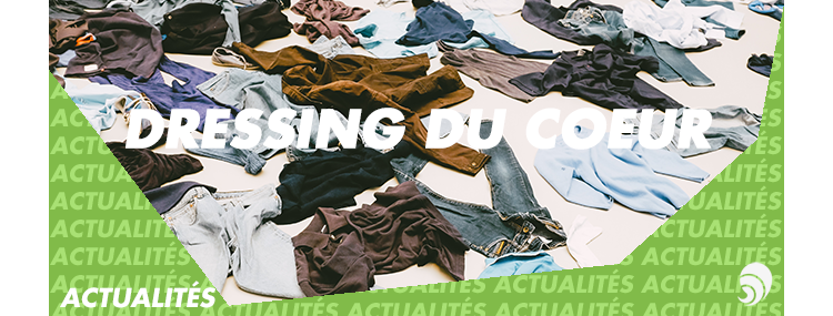 Dressing du cœur 2018, une collecte de vêtements solidaire !