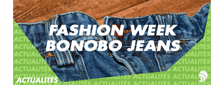 [FASHION WEEK] Bonobo Jeans veut devenir la première marque de jeans responsable