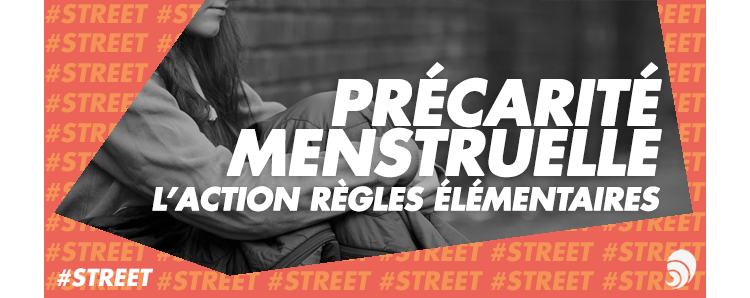 [#STREET] La précarité menstruelle, une question de Règles Élémentaires