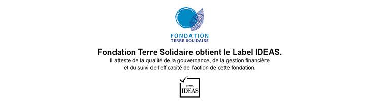 La Fondation Terre Solidaire obtient le Label IDEAS