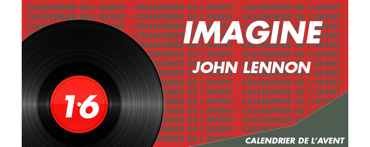 [AVENT] #16 Fraternisons avec John Lennon et Yoko Ono, Imagine