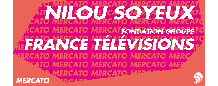[MERCATO] Nilou Soyeux, déléguée générale Fondation Groupe France Télévisions