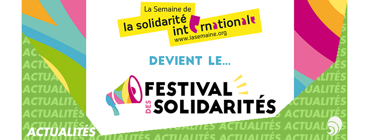La Semaine de la solidarité internationale devient le Festival des Solidarités
