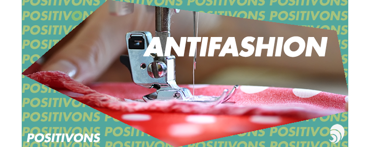 [POSITIVONS] Anti-Fashion, conférences et mentoring sur la mode éthique