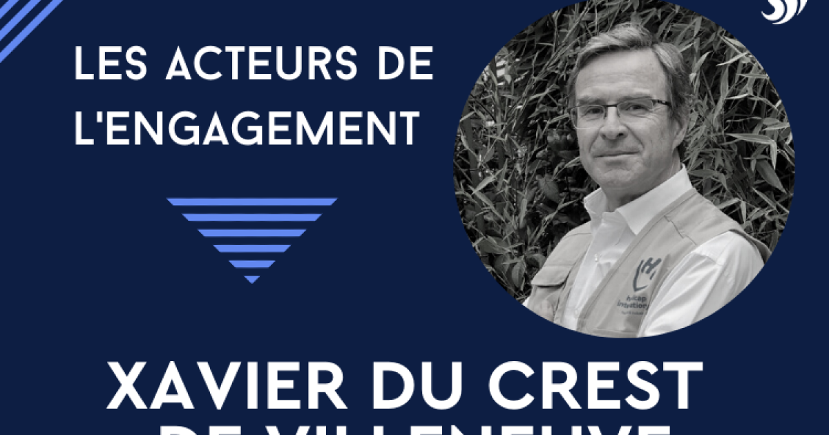 [Acteurs de l’engagement] Xavier du Crest de Villeneuve, directeur