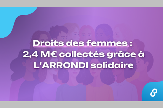 Droits des femmes : 2,4 M€ collectés grâce à L’ARRONDI solidaire - Crédits : MicroDon - Carenews