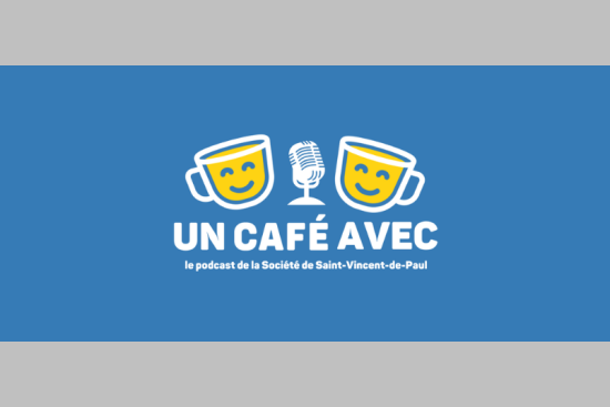 Le podcast de la Société de Saint-Vincent-de-Paul