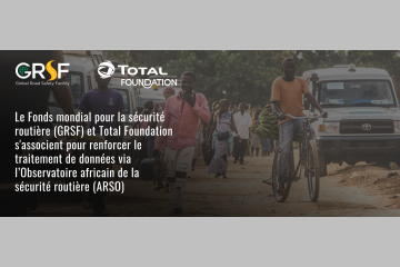 Le Fonds mondial pour la sécurité routière (GRSF) et Total Foundation s'associent pour renforcer le traitement de données via l’Observatoire africain de la sécurité routière (ARSO)