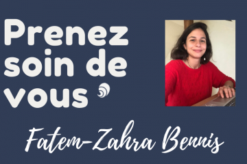 #PrenezSoinDeVous : le confinement de Fatem-Zahra Bennis