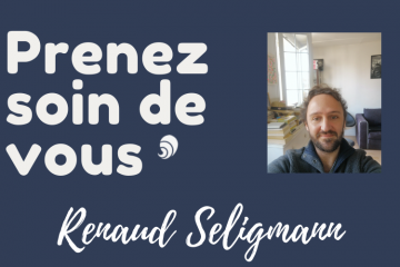 #PrenezSoinDeVous : le confinement de Renaud Seligmann