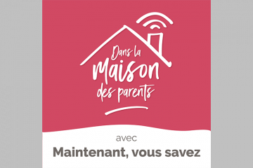 Qu'est-ce qu'une Maison de parents ? « Maintenant, vous savez »