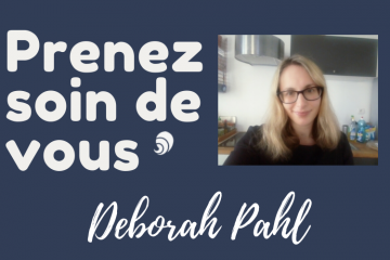 #PrenezSoinDeVous : le confinement de Déborah Pahl