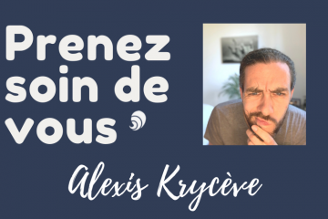 #PrenezSoinDeVous : le confinement d'Alexis Krycève