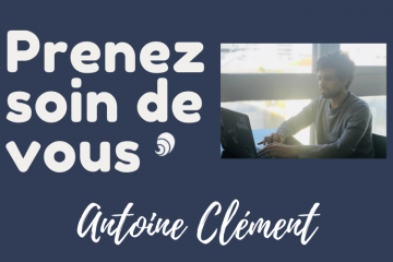 #PrenezSoinDeVous : le confinement d'Antoine Clément