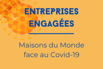 Les entreprises face à la crise du Covid-19 : les engagements de Maisons du Monde.