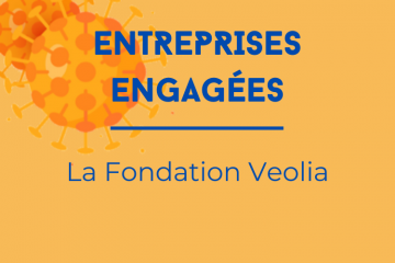 Les entreprises face à la crise du Covid-19 : les engagements de la Fondation Veolia