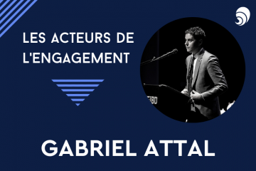 [Acteurs de l'engagement] Gabriel Attal, porte-parole du gouvernement