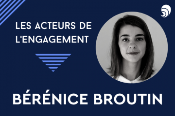 [Acteurs de l’engagement] Bérénice Broutin.