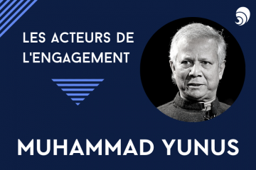 [Acteurs de l’engagement] Muhammad Yunus, fondateur de la Grameen Bank