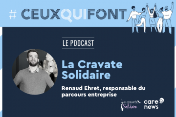 #CeuxQuiFont : Renaud Ehret, responsable du parcours entreprise à La Cravate Solidaire