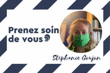 #PrenezSoinDeVous : le confinement de Stéphanie Goujon 