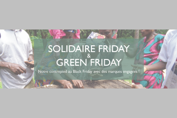 SOLIDAIRE & GREEN FRIDAY : contrepied de l’ONG Entrepreneurs du Monde au Black Friday avec des marques engagées