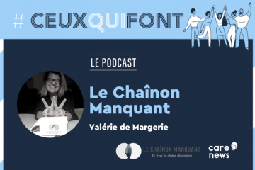 #CeuxQuiFont : interview de Valérie de Margerie, cofondatrice du Chaînon Manquant. Crédit photo : Carenews