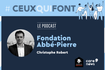 #CeuxQuiFont : interview de Christophe Robert, délégué général de la Fondation Abbé Pierre