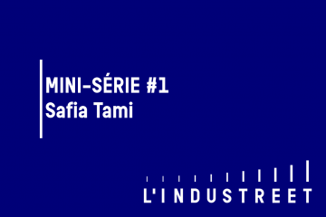  [Mini-Série #1] Interview de Safia Tami, Directrice des partenariats et du recrutement de L’Industreet