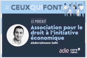 Abderrahmane Salhi, directeur régional Hauts-de-France de l’Adie, invité du podcast #CeuxQuiFont