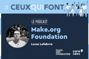#CeuxQuiFont : interview de Lucas Lefebvre, responsable des partenariats philanthropiques de Make.org Foundation