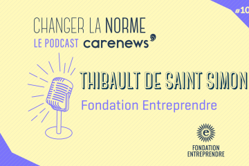 Thibault de Saint Simon (Fondation Entreprendre) : « L’aventure entrepreneuriale n’est jamais toute rose ».
