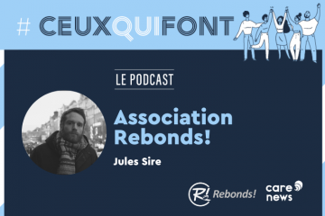 #CeuxQuiFont : interview de Jules Sire, directeur de l’association Rebonds!