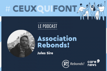 #CeuxQuiFont : Jules Sire, directeur de l’association Rebonds!