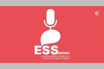 Découvrez ESSentiel, le Podcast des acteurs de l'ESS