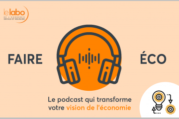 Le Labo de l'ESS lance Faire Éco, son tout nouveau podcast !