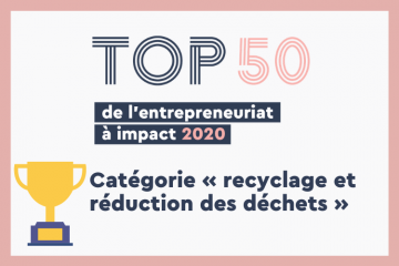 Top 50 de l’entrepreneuriat à impact : les lauréats de la catégorie « recyclage et réduction des déchets »