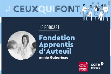 #CeuxQuiFont : Annie Gaborieau de la Fondation Apprentis d’Auteuil - Pays de Loire