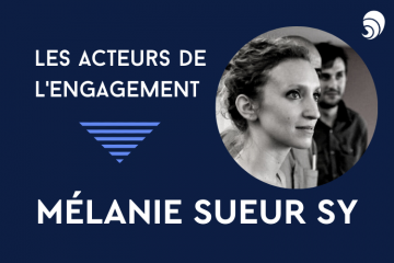 [Acteurs de l’engagement] Mélanie Sueur Sy, directrice générale d’Enactus France.