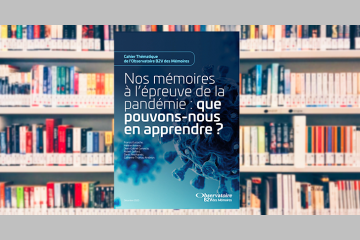 Nos mémoires à l’épreuve de la pandémie : que pouvons-nous en apprendre ?