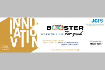 Booster For Good 2021 : Le Tour de France de la Jeune Chambre Économique Française qui réunit acteurs économiques et citoyens autour des enjeux du développement durable ! 