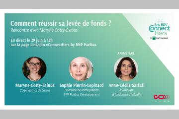 RDV Live #ConnectHers 29 juin 12h : Comment réussir sa levée de fonds ?