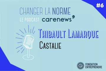 Visuel du podcast Changer La Norme, épisode 6 de la saison 5 avec Thibault Lamarque, fondateur de l'entreprise Castalie
