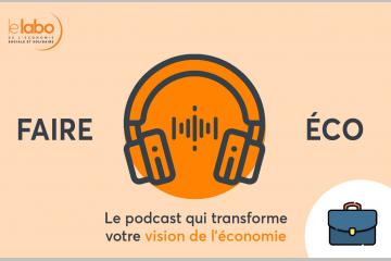 Faire Éco - épisode 4 -  L'ESS : une source d'innovations pour des emplois de qualité !