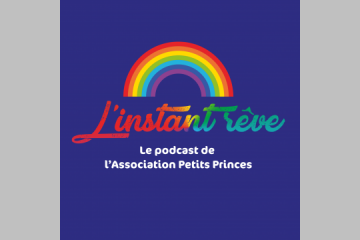 L'instant rêve - le podcast de l'Association Petits Princes