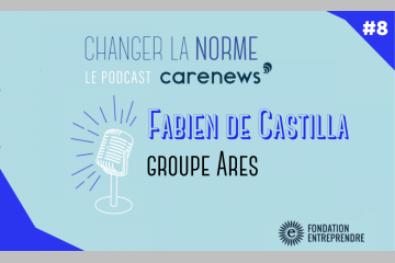 Visuel du podcast Changer La Norme, épisode 8 de la saison 5 avec Fabien de Castilla, co-directeur général du groupe Ares