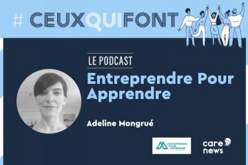 #CeuxQuiFont : interview d’Adeline Mongrué, directrice nationale d’Entreprendre pour Apprendre. Crédit visuel : Carenews.