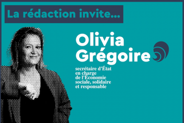 La rédaction invite... Olivia Grégoire, secrétaire d'Etat chargée de l'ESSR !