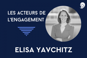 [Acteurs de l’engagement] Elisa Yavchitz, directrice générale des Canaux